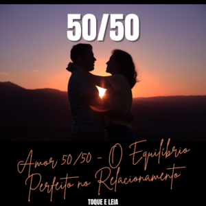 Amor 50/50 - O Equilíbrio Perfeito no Relacionamento