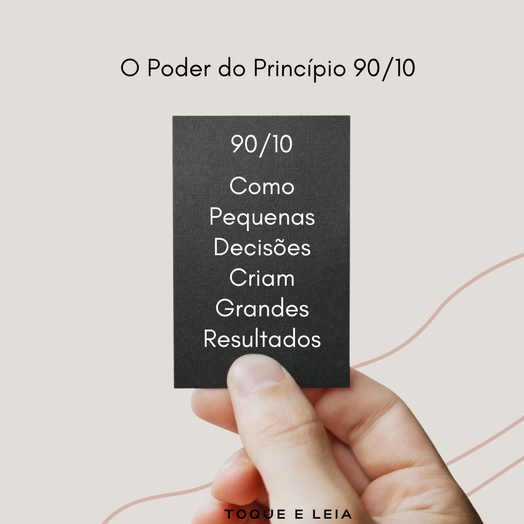 O Poder do Princípio 90/10