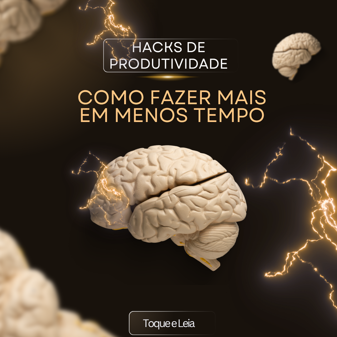 Hacks de Produtividade: Como Fazer Mais em Menos Tempo