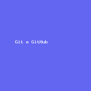 Git e GitHub