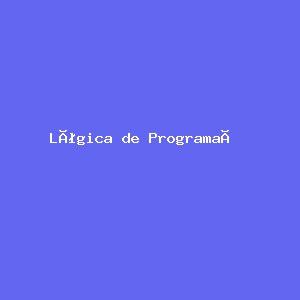 Lógica de Programação
