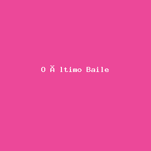 O Último Baile