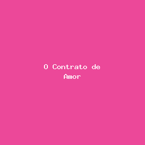 O Contrato de Amor