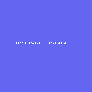 Yoga para Iniciantes