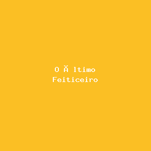 O Último Feiticeiro