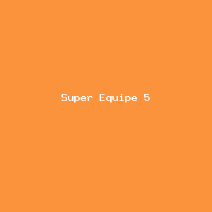 Super Equipe 5