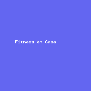 Fitness em Casa