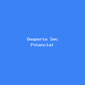 Desperte Seu Potencial