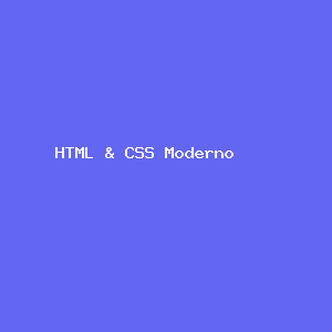 HTML & CSS Moderno