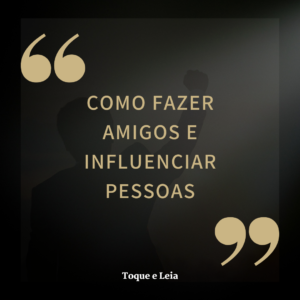 Como Fazer Amigos e Influenciar Pessoas